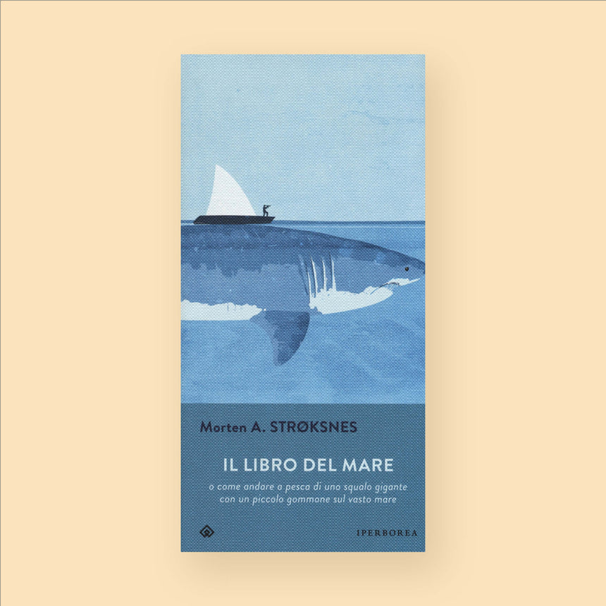 LIBRO DEL MARE O COME ANDARE A PESCA DI UNO SQUALO GIGANTE CON UN PICCOLO GOMMONE